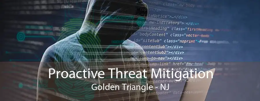 Proactive Threat Mitigation Golden Triangle - NJ