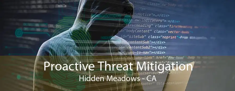 Proactive Threat Mitigation Hidden Meadows - CA