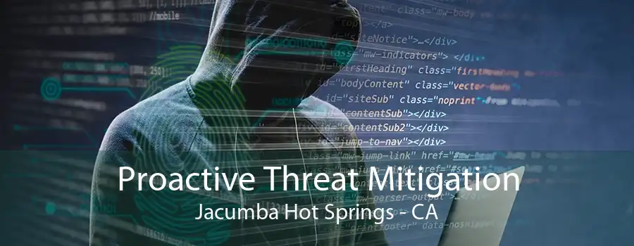 Proactive Threat Mitigation Jacumba Hot Springs - CA