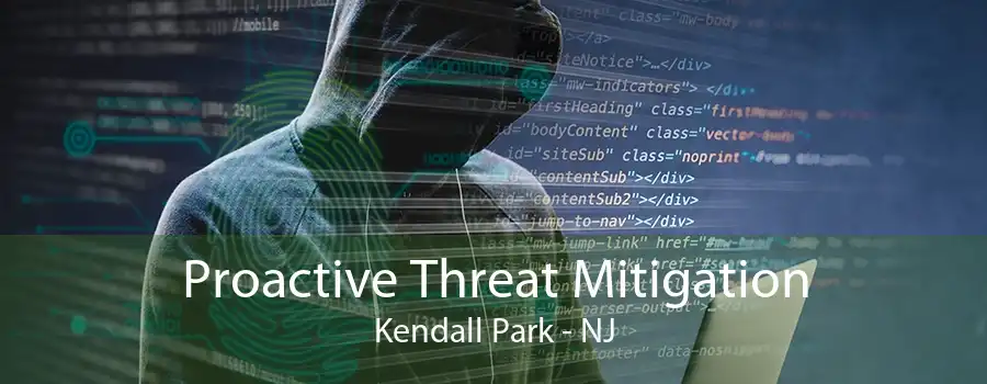 Proactive Threat Mitigation Kendall Park - NJ