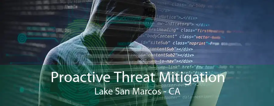 Proactive Threat Mitigation Lake San Marcos - CA