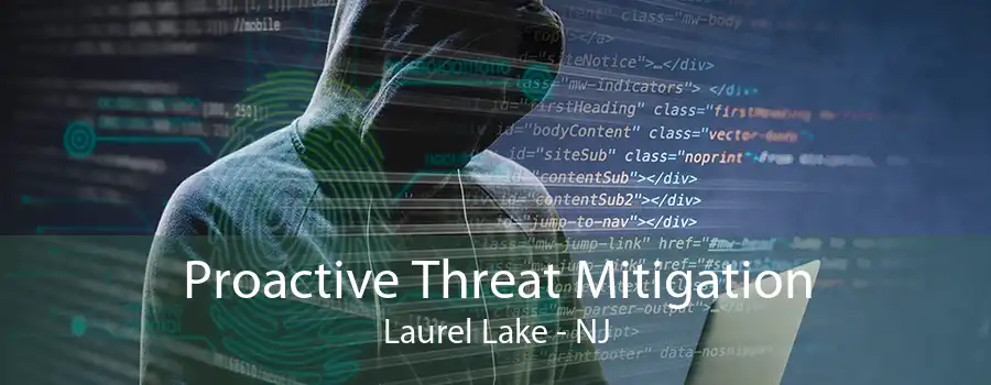 Proactive Threat Mitigation Laurel Lake - NJ