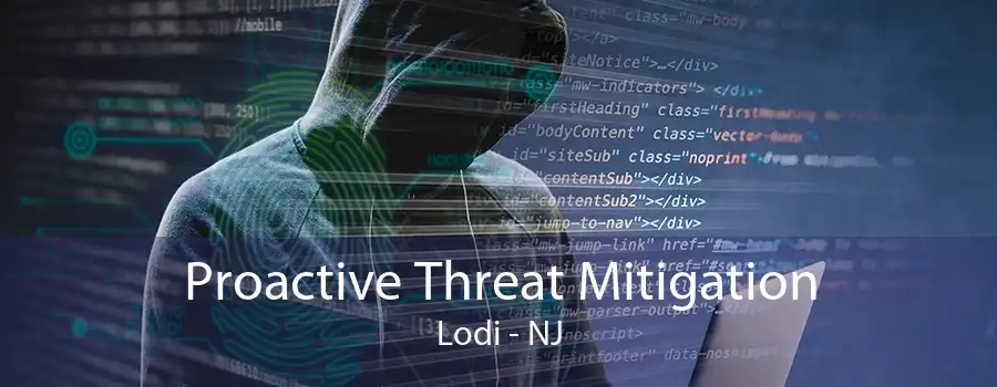 Proactive Threat Mitigation Lodi - NJ