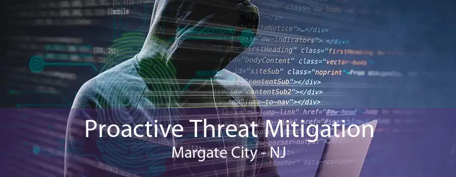 Proactive Threat Mitigation Margate City - NJ