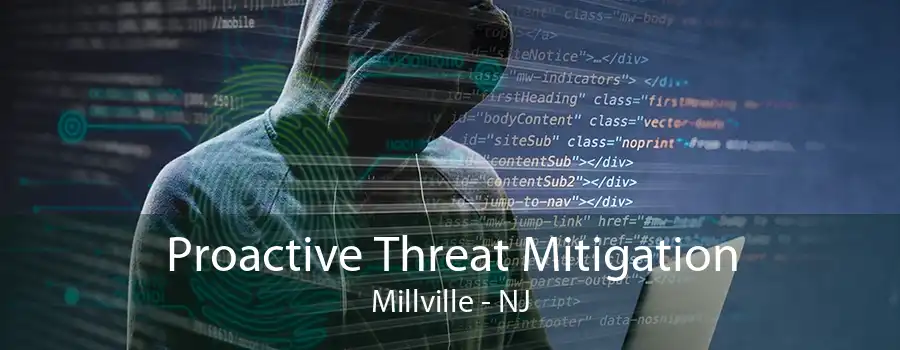 Proactive Threat Mitigation Millville - NJ