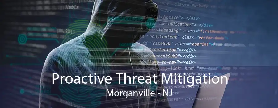 Proactive Threat Mitigation Morganville - NJ