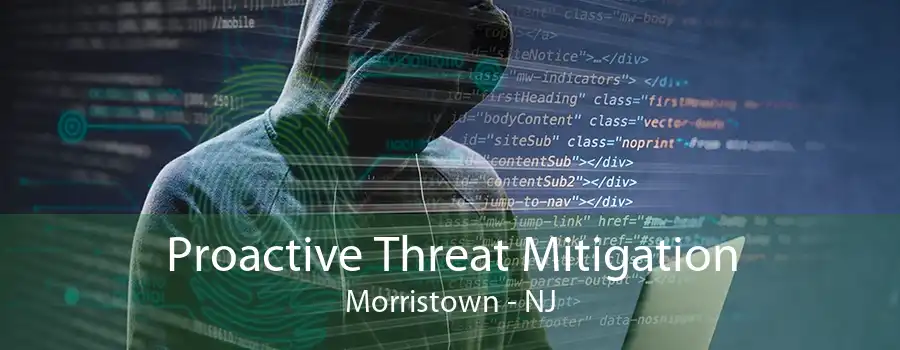 Proactive Threat Mitigation Morristown - NJ