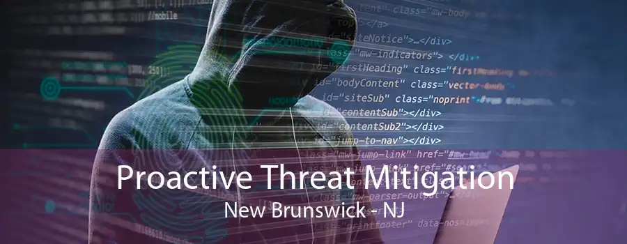 Proactive Threat Mitigation New Brunswick - NJ