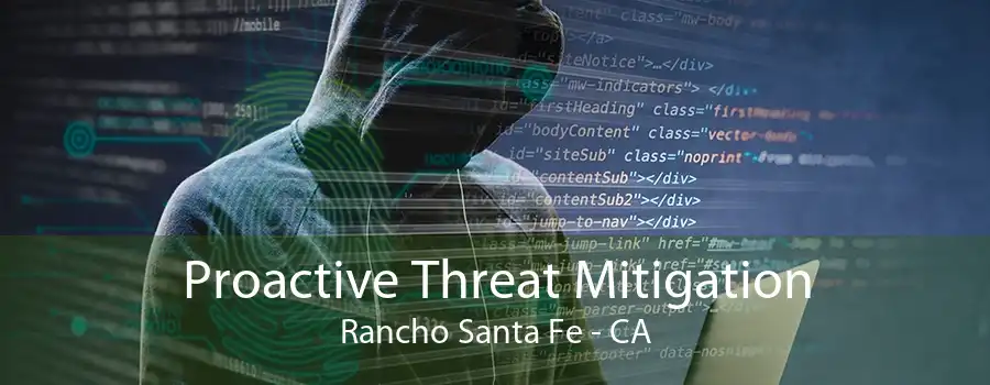 Proactive Threat Mitigation Rancho Santa Fe - CA