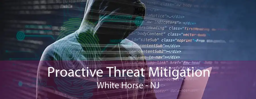 Proactive Threat Mitigation White Horse - NJ