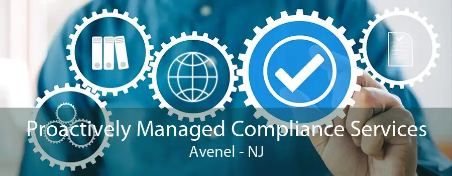 Proactively Managed Compliance Services Avenel - NJ