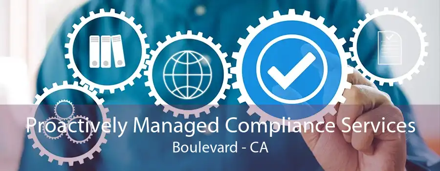 Proactively Managed Compliance Services Boulevard - CA