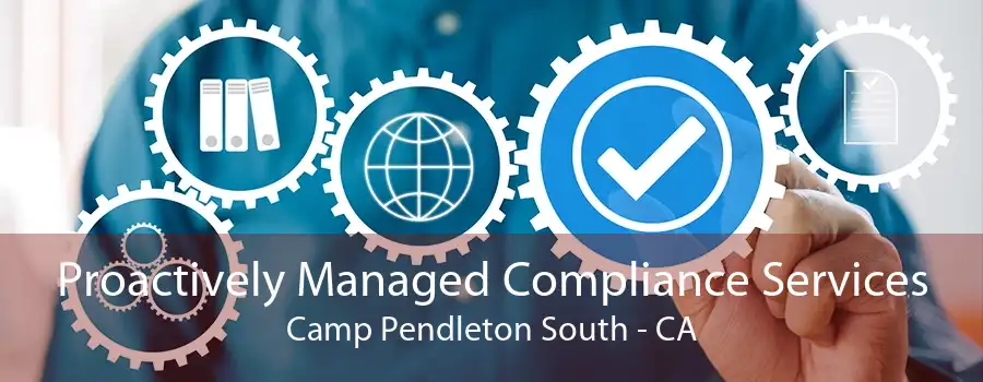 Proactively Managed Compliance Services Camp Pendleton South - CA