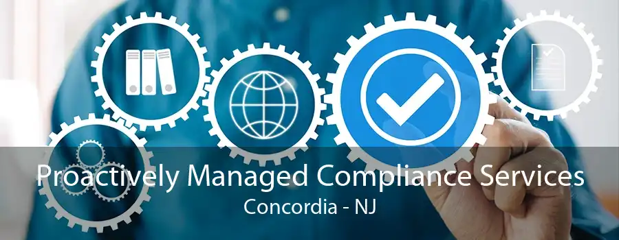 Proactively Managed Compliance Services Concordia - NJ