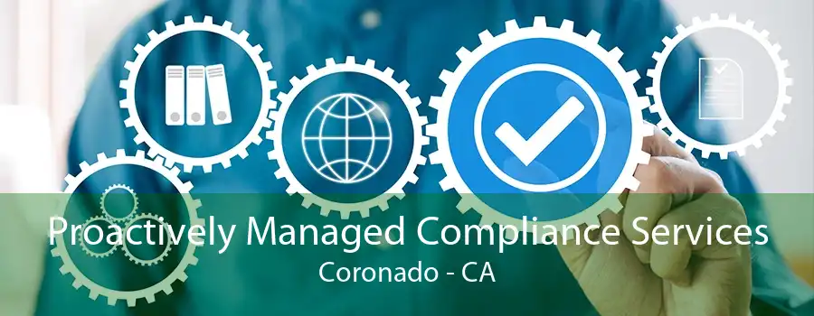 Proactively Managed Compliance Services Coronado - CA