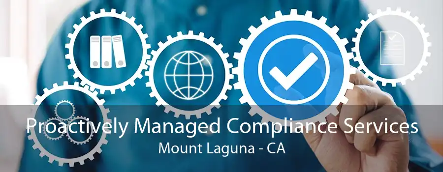 Proactively Managed Compliance Services Mount Laguna - CA