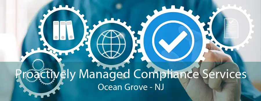 Proactively Managed Compliance Services Ocean Grove - NJ