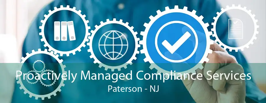 Proactively Managed Compliance Services Paterson - NJ