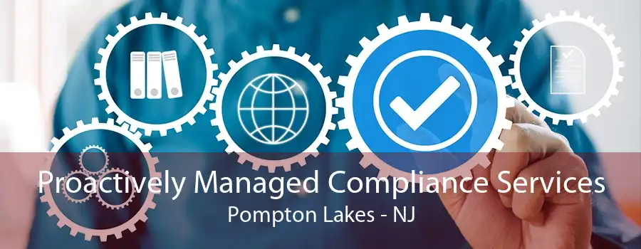 Proactively Managed Compliance Services Pompton Lakes - NJ