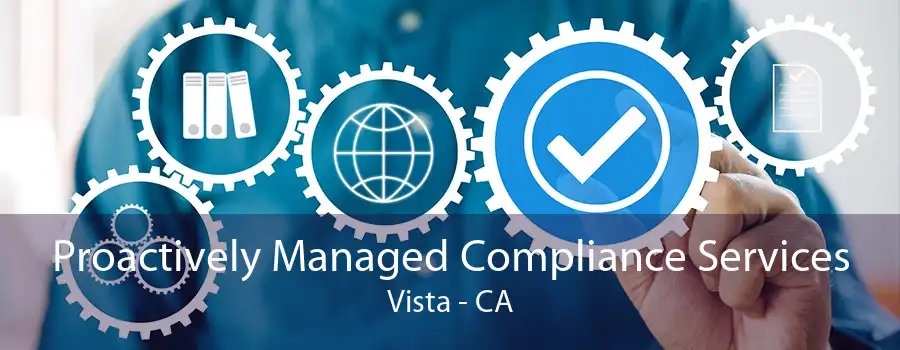 Proactively Managed Compliance Services Vista - CA