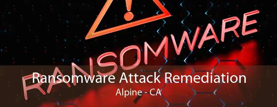 Ransomware Attack Remediation Alpine - CA