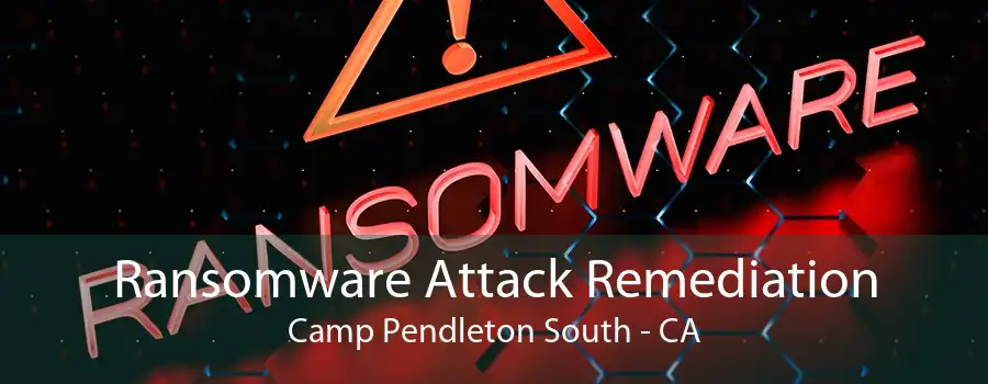 Ransomware Attack Remediation Camp Pendleton South - CA