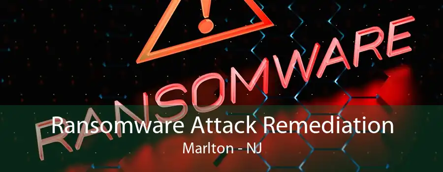 Ransomware Attack Remediation Marlton - NJ