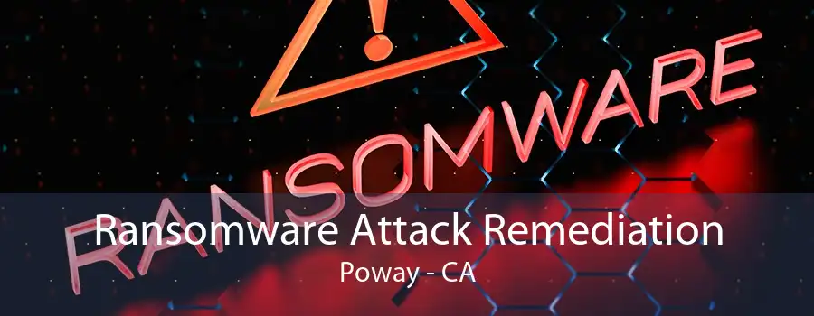 Ransomware Attack Remediation Poway - CA