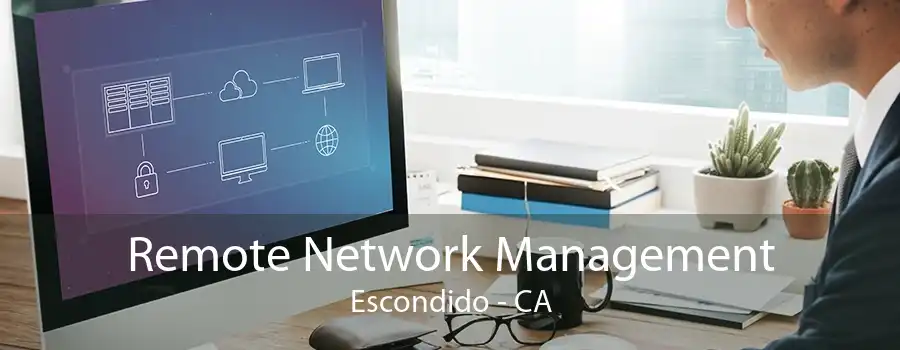 Remote Network Management Escondido - CA