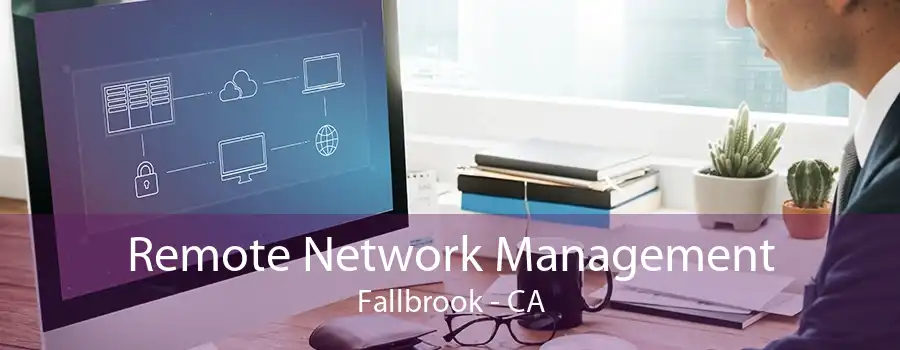 Remote Network Management Fallbrook - CA