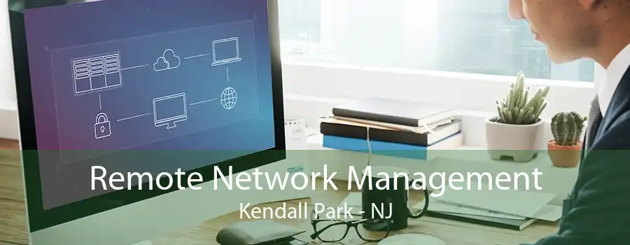 Remote Network Management Kendall Park - NJ