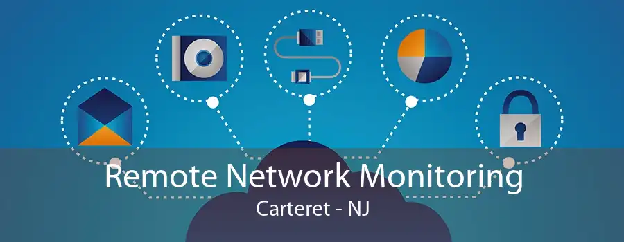 Remote Network Monitoring Carteret - NJ