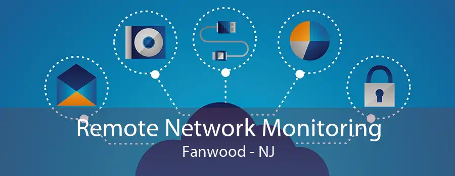 Remote Network Monitoring Fanwood - NJ