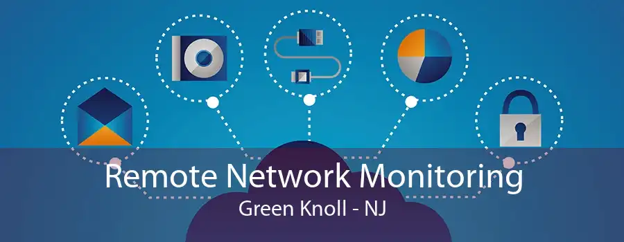 Remote Network Monitoring Green Knoll - NJ