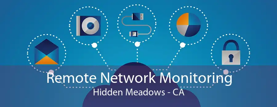 Remote Network Monitoring Hidden Meadows - CA