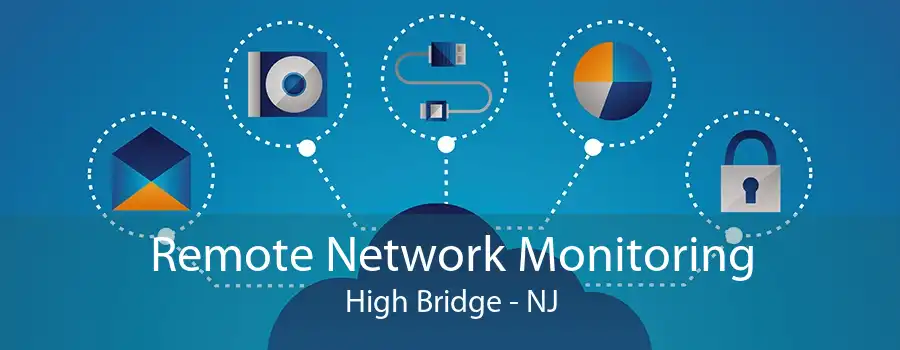 Remote Network Monitoring High Bridge - NJ