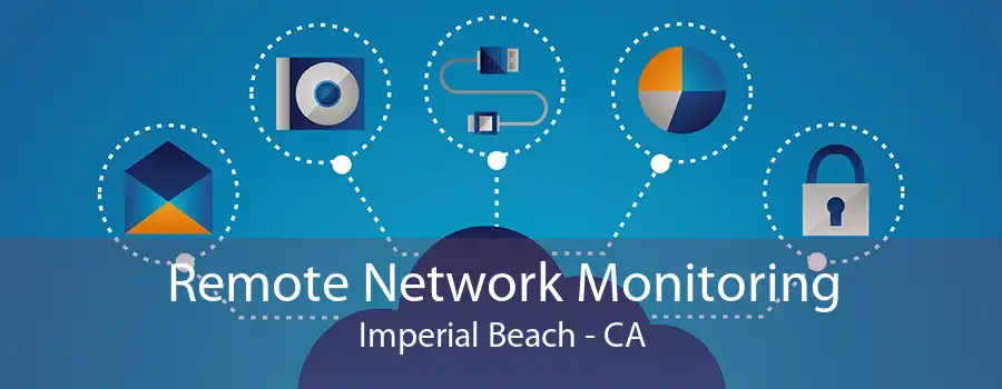 Remote Network Monitoring Imperial Beach - CA