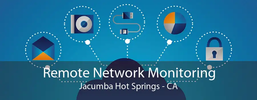 Remote Network Monitoring Jacumba Hot Springs - CA