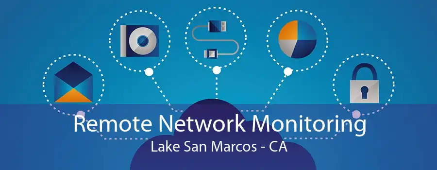 Remote Network Monitoring Lake San Marcos - CA