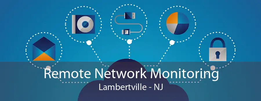 Remote Network Monitoring Lambertville - NJ