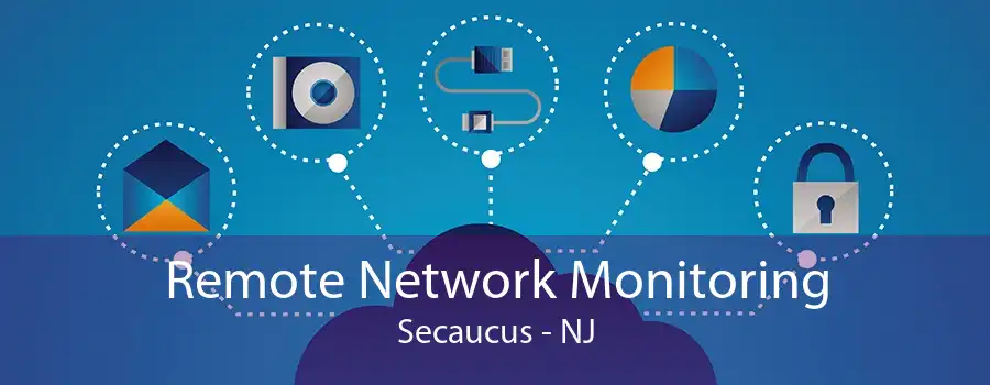 Remote Network Monitoring Secaucus - NJ