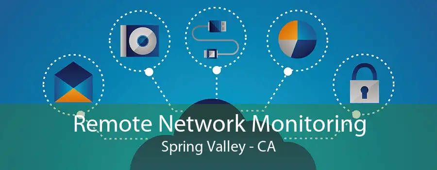 Remote Network Monitoring Spring Valley - CA