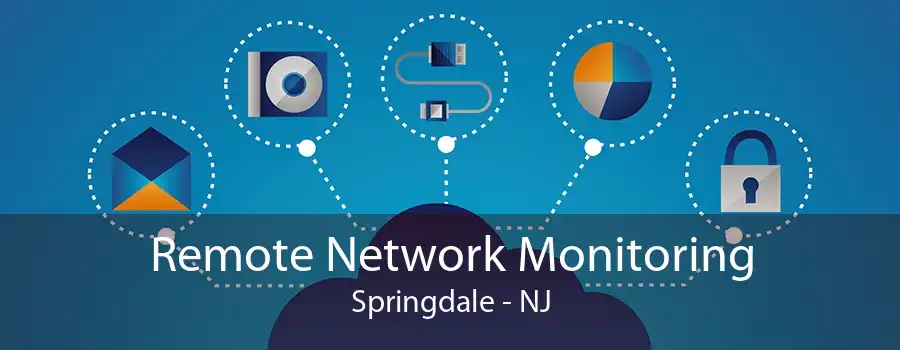 Remote Network Monitoring Springdale - NJ