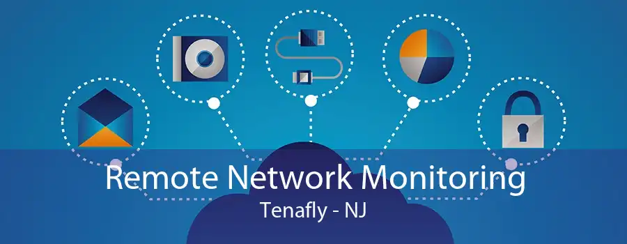 Remote Network Monitoring Tenafly - NJ