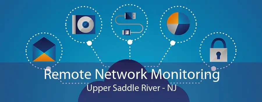 Remote Network Monitoring Upper Saddle River - NJ