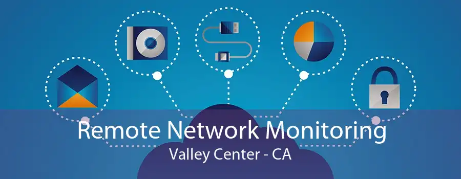 Remote Network Monitoring Valley Center - CA