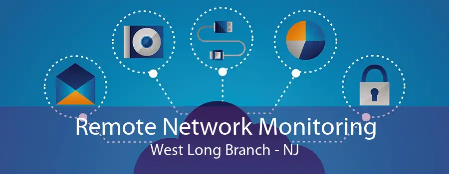 Remote Network Monitoring West Long Branch - NJ