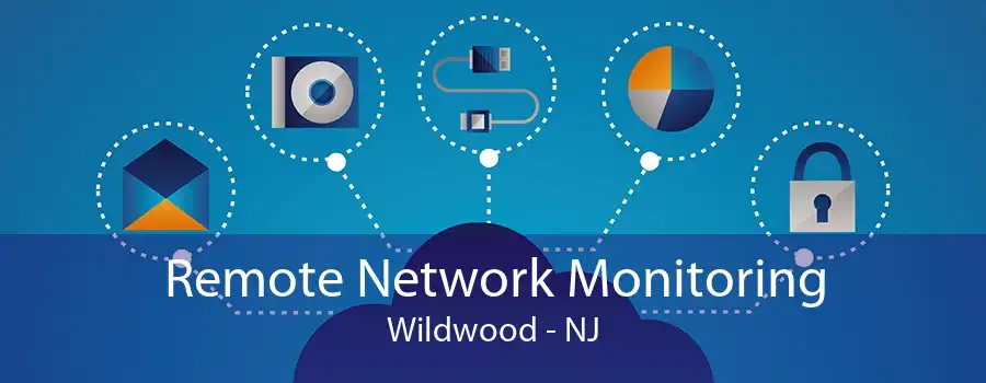 Remote Network Monitoring Wildwood - NJ