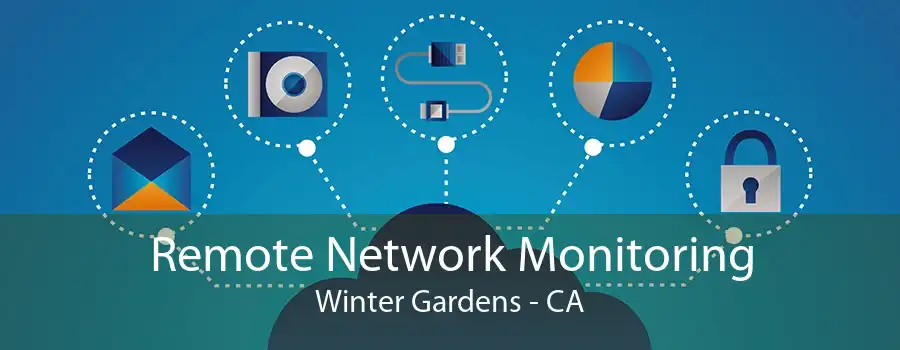 Remote Network Monitoring Winter Gardens - CA