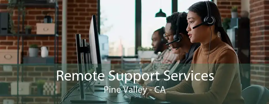 Remote Support Services Pine Valley - CA